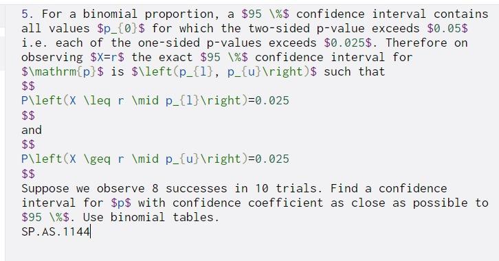  5. For a binomial proportion, a $95 %$ confidence interval contains