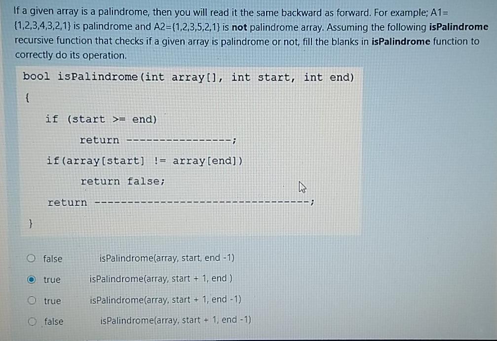  If a given array is a palindrome, then you will read