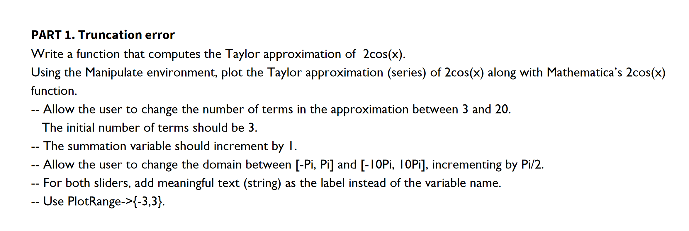 Explain how to do in mathmatica. PART 1. Truncation error Write a