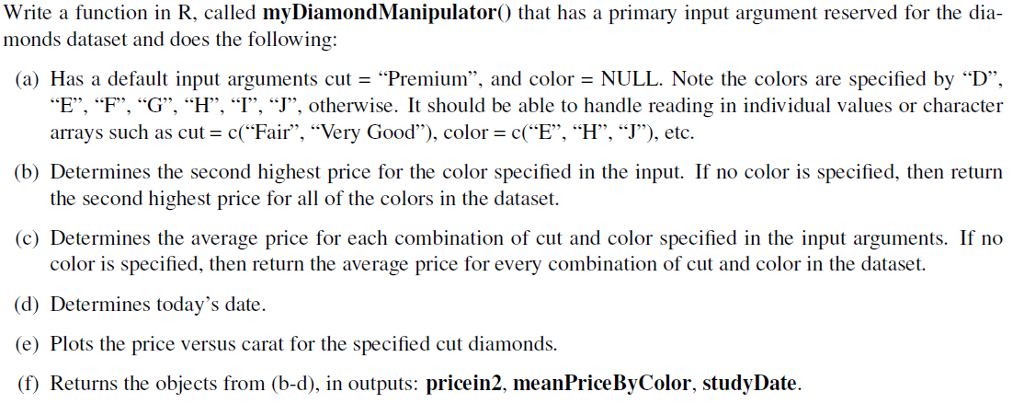 Write a function in R, called myDiamondManipulatorO that has a primary