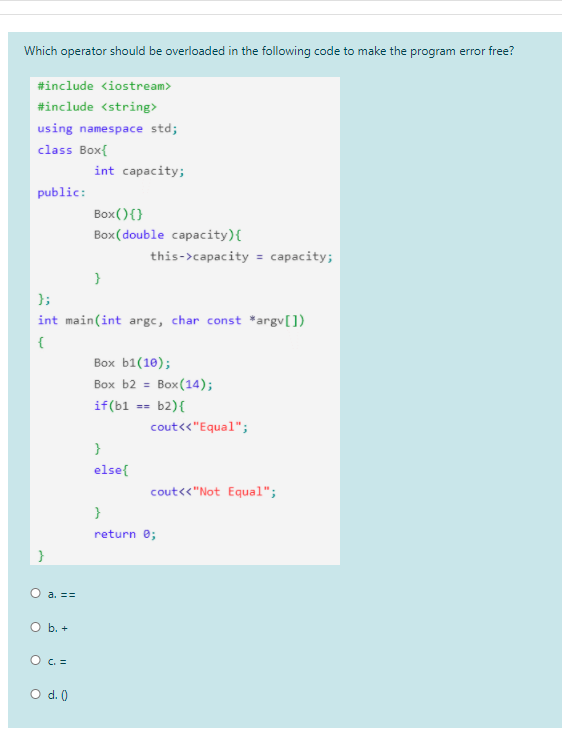 what is the correct answer please fast Which operator should be overloaded