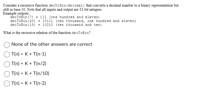  Consider a recursive function decToBin (decimal) that converts a decimal number