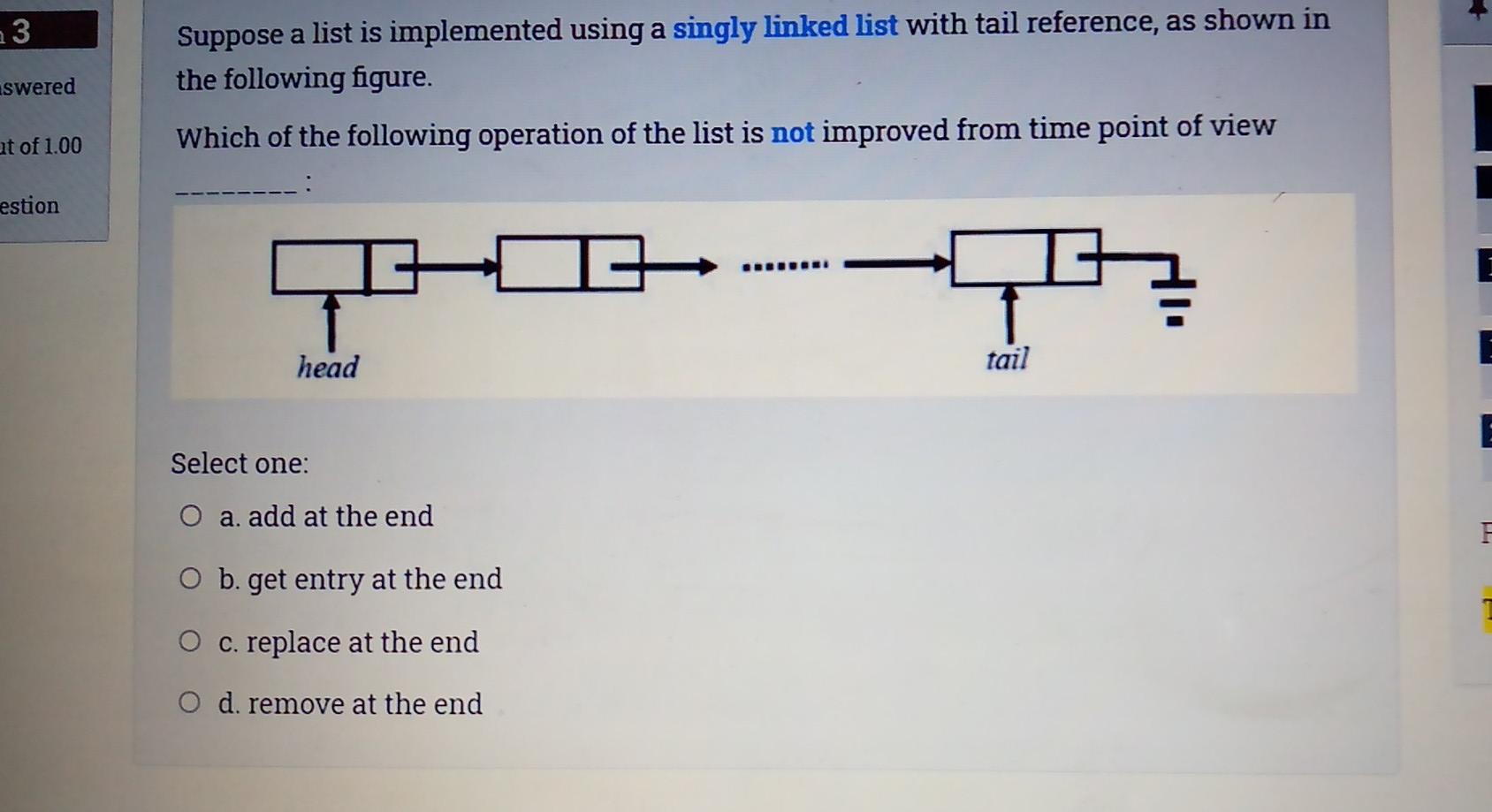  3 swered Suppose a list is implemented using a singly linked