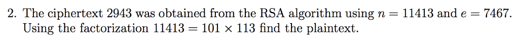 2. The ciphertext 2943 was obtained from the RSA algorithm using