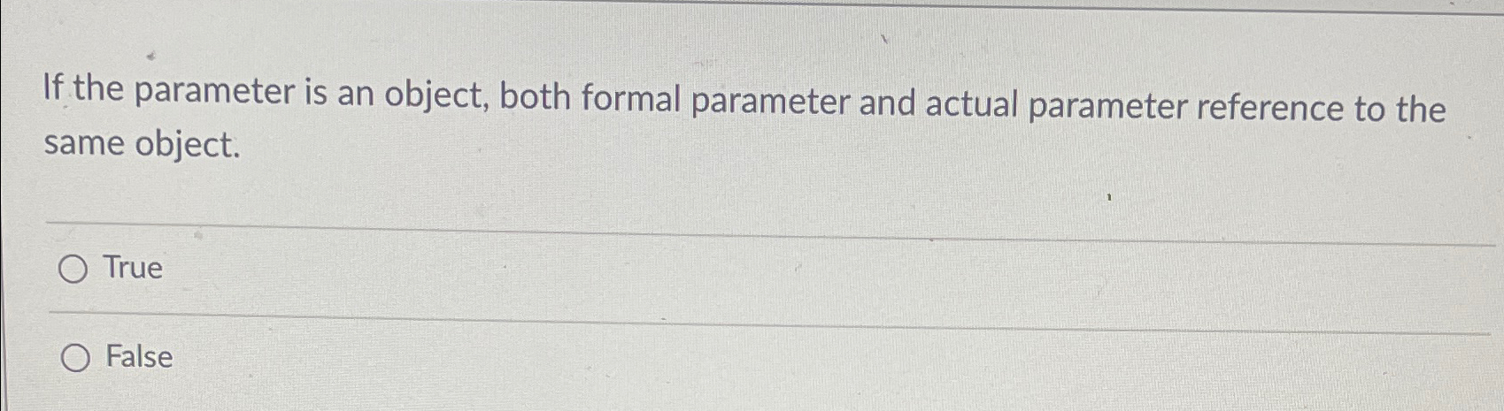  If the parameter is an object, both formal parameter and actual
