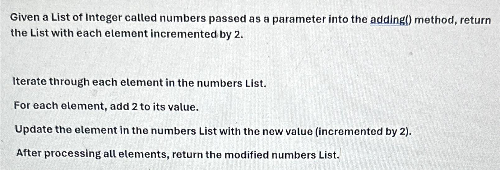  Given a List of Integer called numbers passed as a parameter