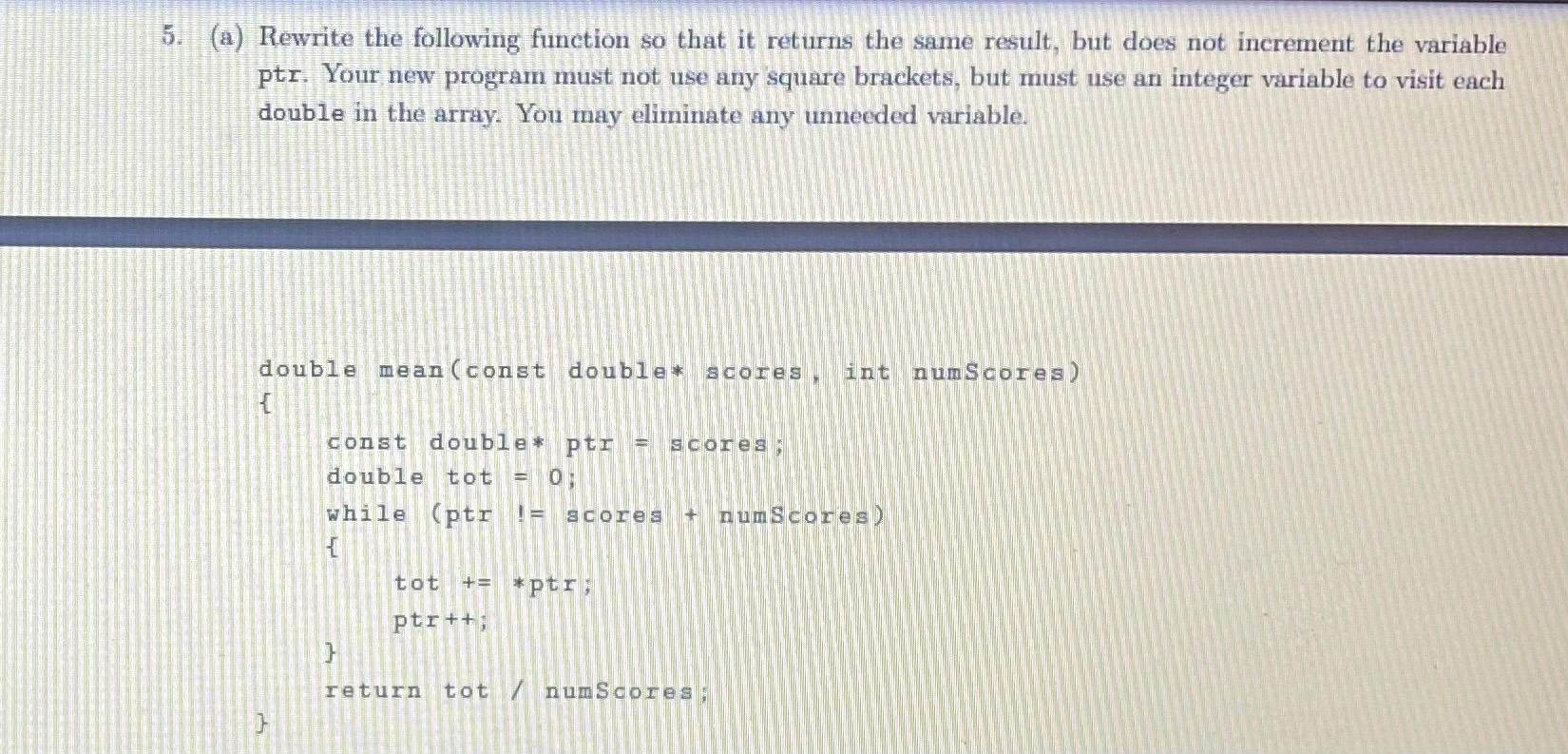 // In C Programming. 5. (a) Rewrite the following function so that
