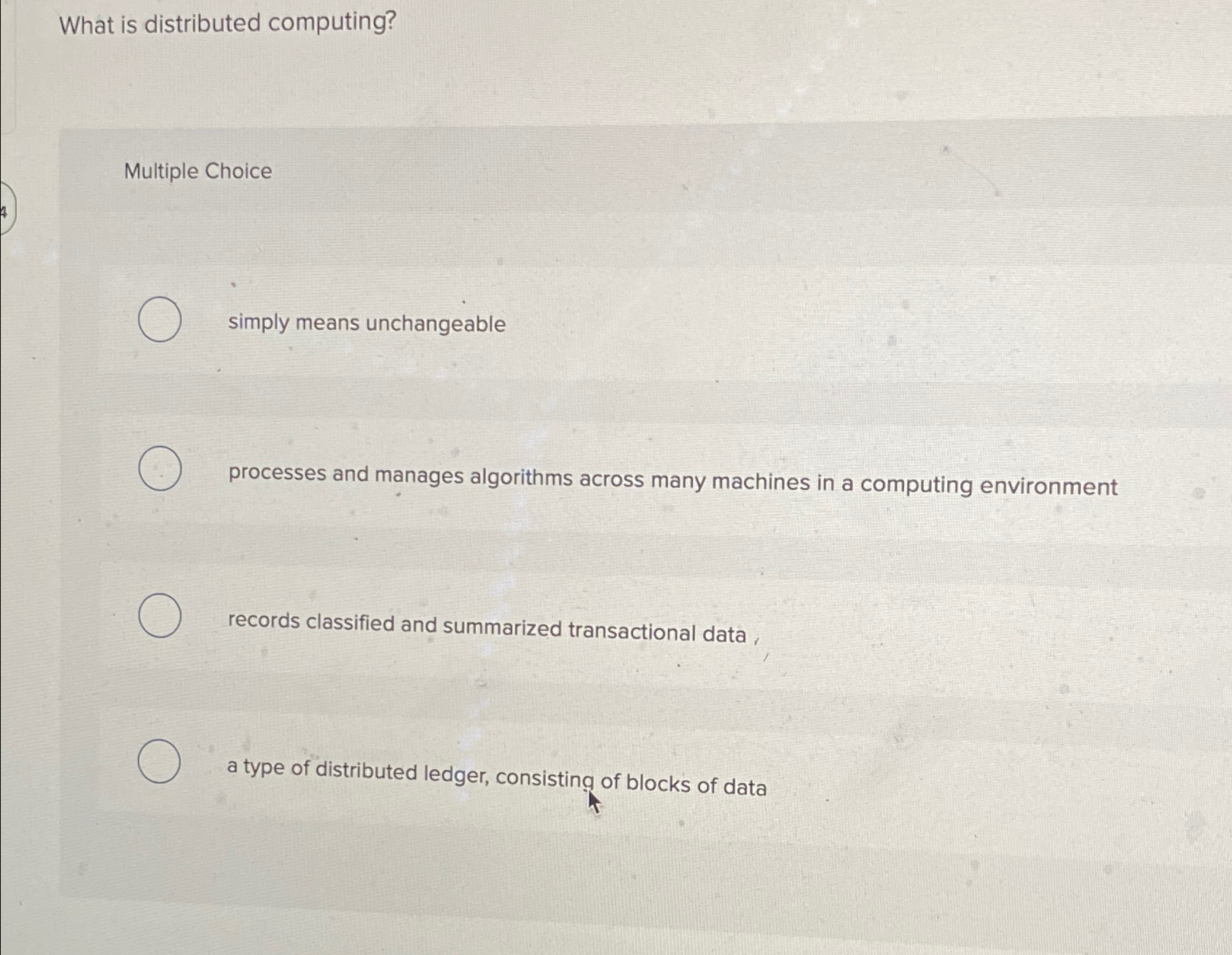  What is distributed computing? Multiple Choice simply means unchangeable processes and