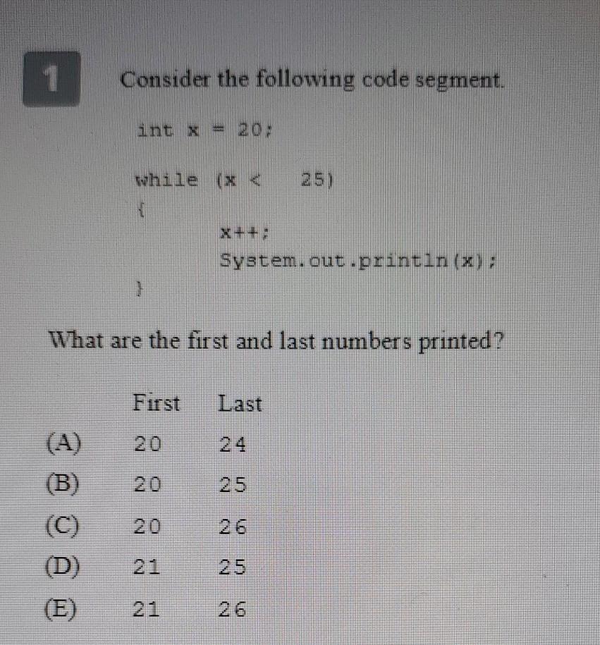  Consider the following code segment. int x = 20; while (x