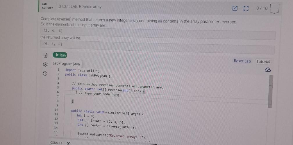  LAB Activity 31.3.1: LAB: Reverse array Complete reverse() method that returns