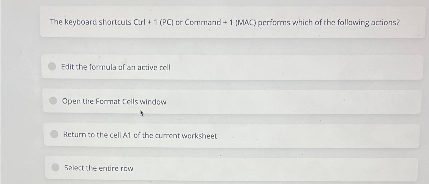  The keyboard shortcuts Ctrl +1(PC) or Command +1(MAC) performs which of