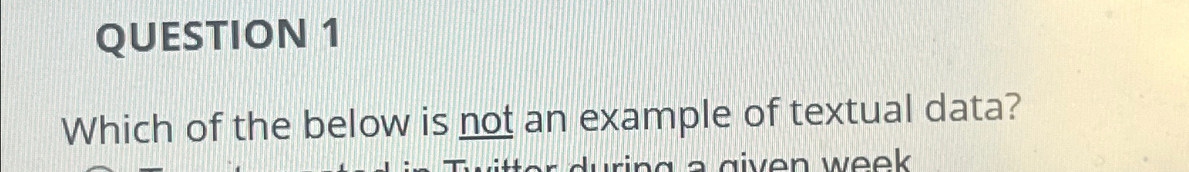  QUESTION 1 Which of the below is not an example of