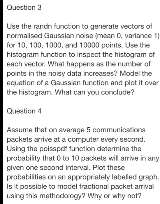  matlab question need help solving it Use the randn function to