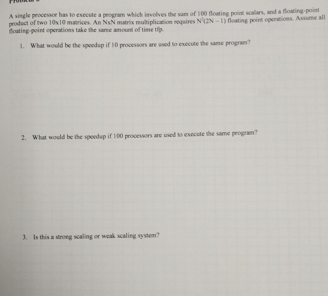  A single processor has to execute a program which involves the