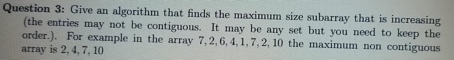  please explain the algorithm with time complexity. Question 3: Give an