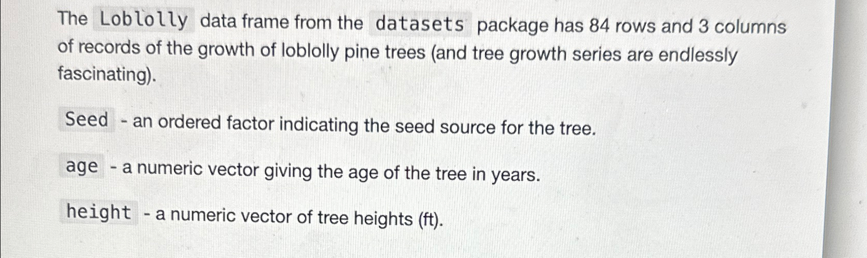  The Loblolly data frame from the datasets package has 84 rows