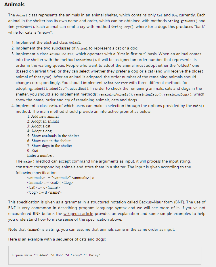Using Java, implement the following: Animals The Animal class represents the animals