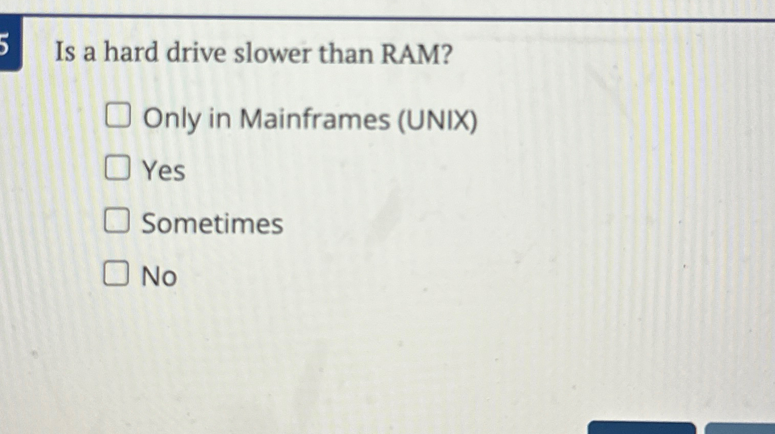  Is a hard drive slower than RAM? Only in Mainframes (UNIX)