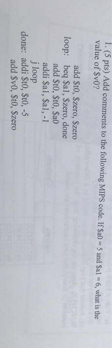  Add comments to the following MIPS code. If $a0 = 5