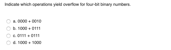 Indicate which operations yield overflow for four-bit binary numbers. Indicate which operations