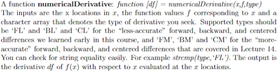the function: function [df] = numericalDerivative(x,f,type); n = length(x); h = x(2)-
