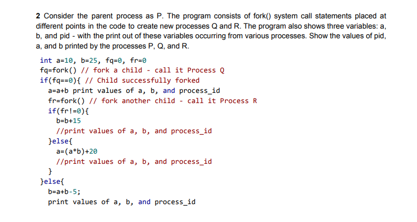 2 Consider the parent process as P. The program consists of