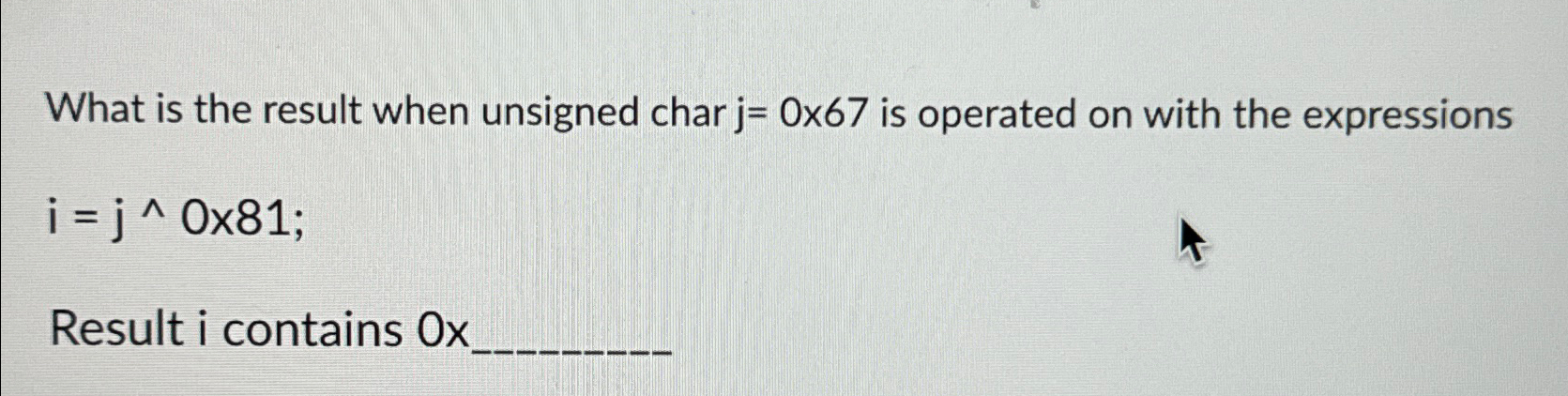  What is the result when unsigned char j=067 is operated on