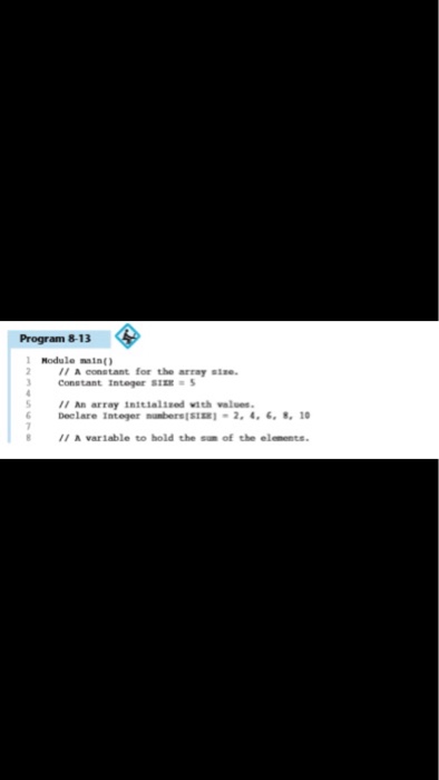  Solve and Construct flowgorithm using http://www.flowgorithm.org/ Program 8-13 1 Nodule main)