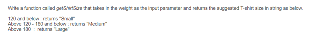 In C++ Please! Write a function called getShirtSize that takes in the
