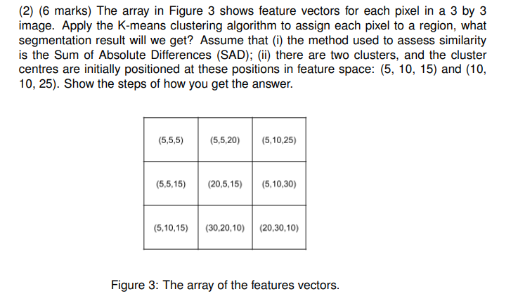 K-means Clustering for Image Segmentation Problem (2) (6 marks) The array