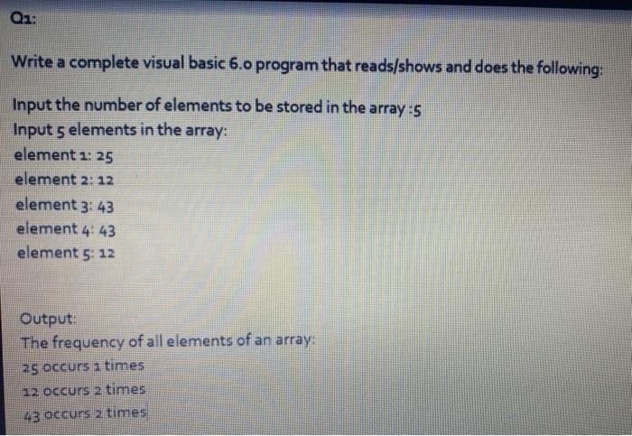 Qa: Write a complete visual basic 6.0 program that reads/shows and