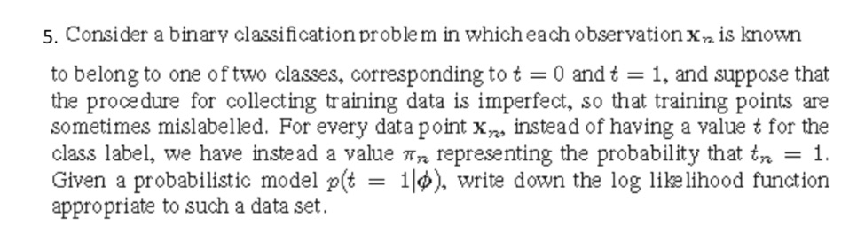 5. Consider a binary classificationproblem in whicheach observation xn is known