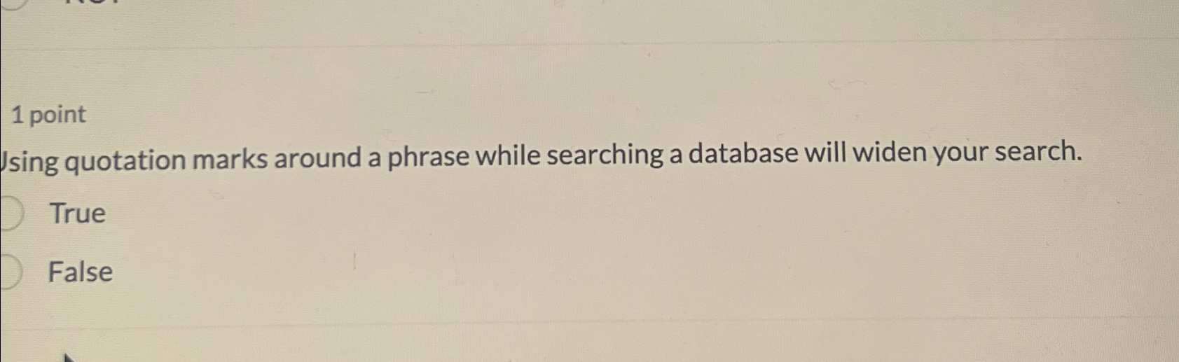  1 point Jsing quotation marks around a phrase while searching a