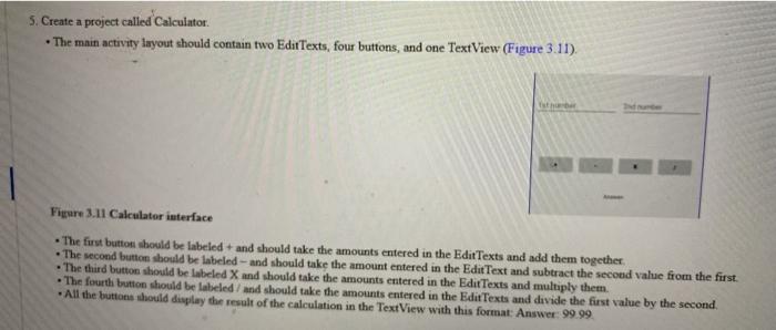  (android studio) 5. Create a project called Calculator The main activity