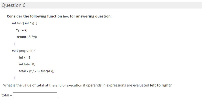  Question 6 Consider the following function func for answering question: int