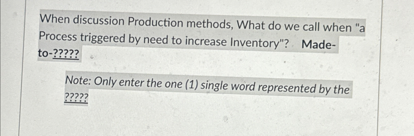 When discussion Production methods, What do we call when "a Process