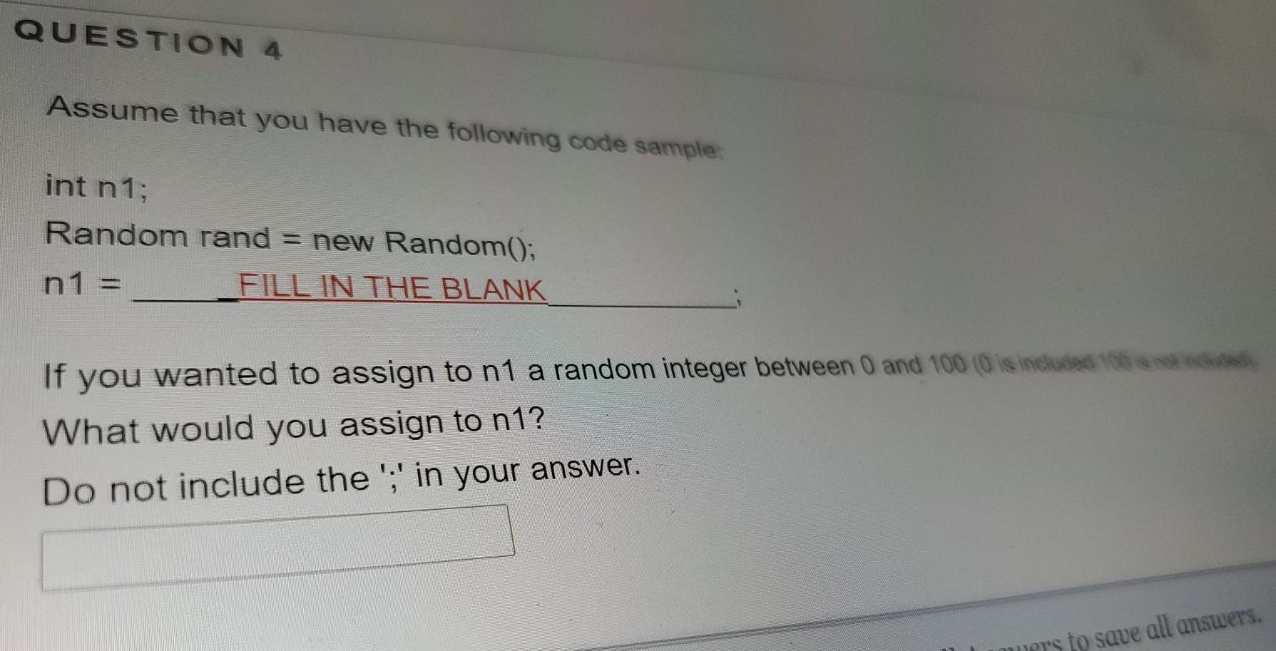 QUESTION 4 Assume that you have the following code sample: int