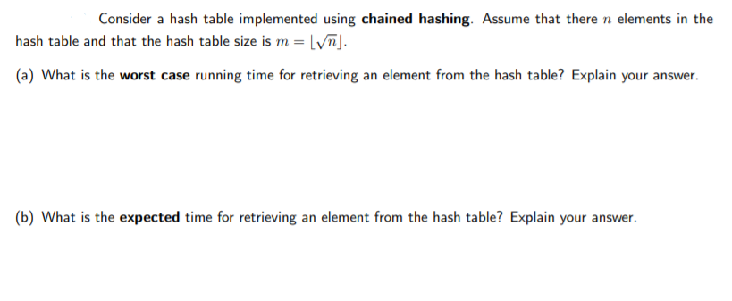Consider a hash table implemented using chained hashing. Assume that there