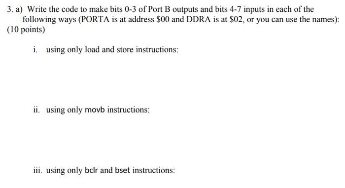  3. a) Write the code to make bits 0-3 of Port