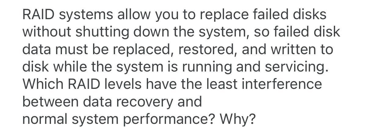  RAID systems allow you to replace failed disks without shutting down