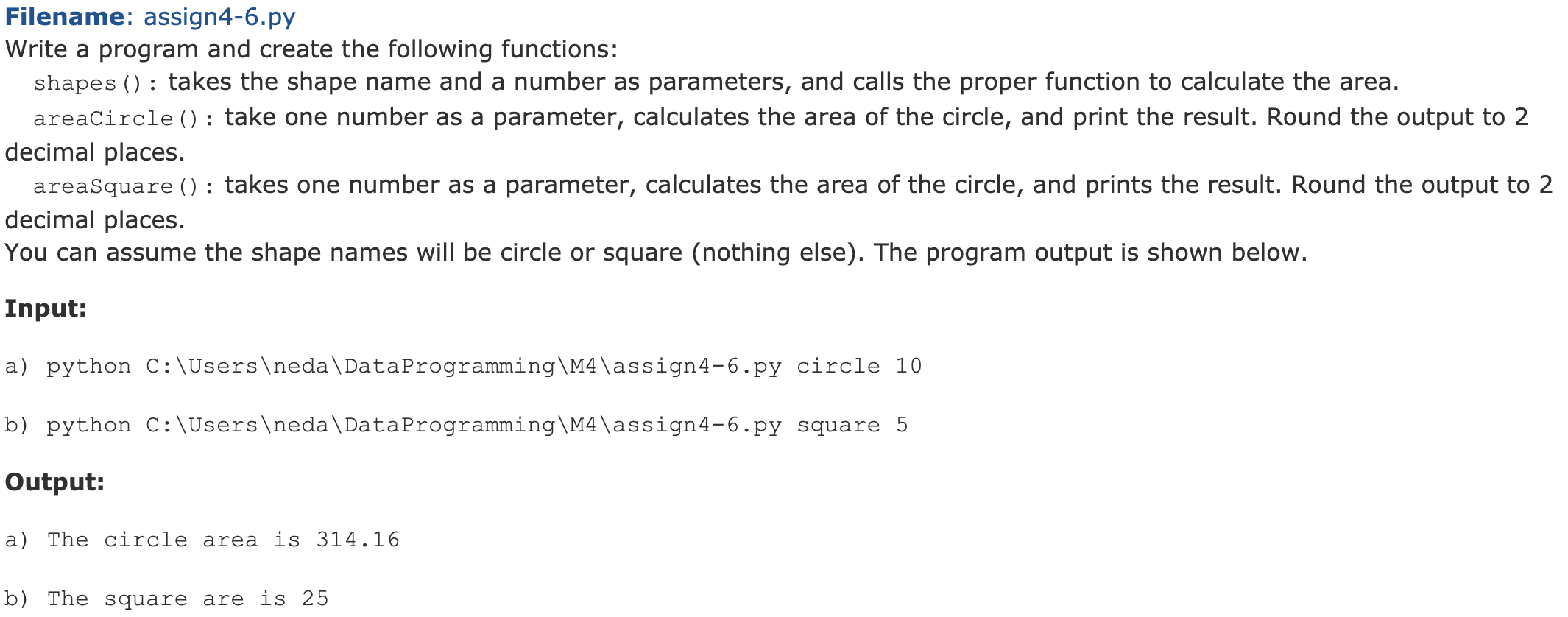  Filename: assign4-6.py Write a program and create the following functions: shapes