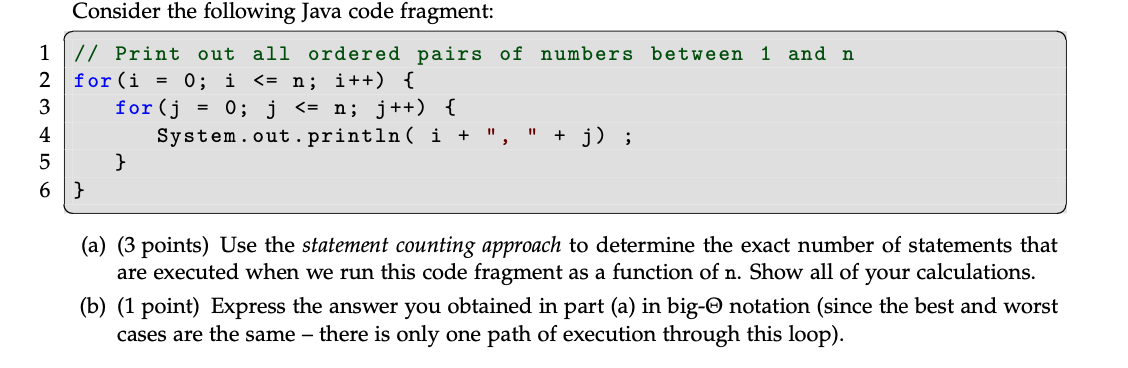  Consider the following Java code fragment: // Print out all ordered