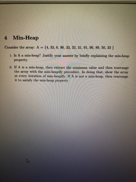  4 Min-Heap Consider the array: A -(4, 33, 6, 90, 33,