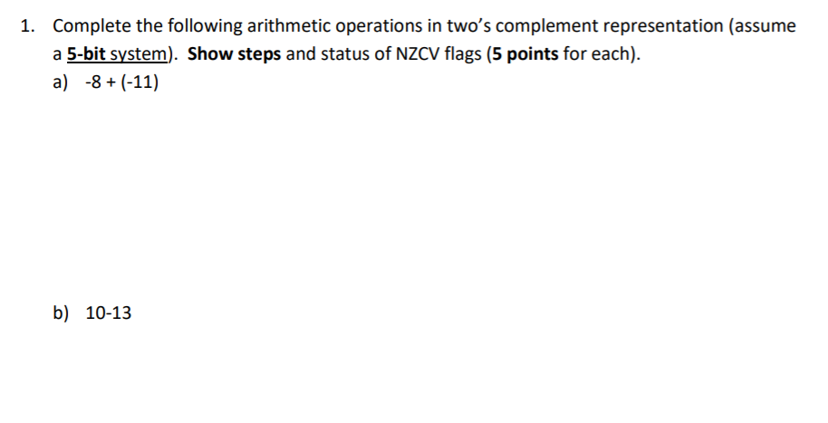  1. Complete the following arithmetic operations in two's complement representation (assume