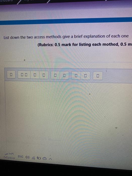  List down the two access methods give a brief explanation of