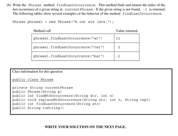 You will write two methods of the Phrase class. public class Phrase