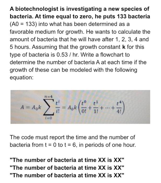  Algortihm and Programming problem. Design a flowchart A biotechnologist is investigating