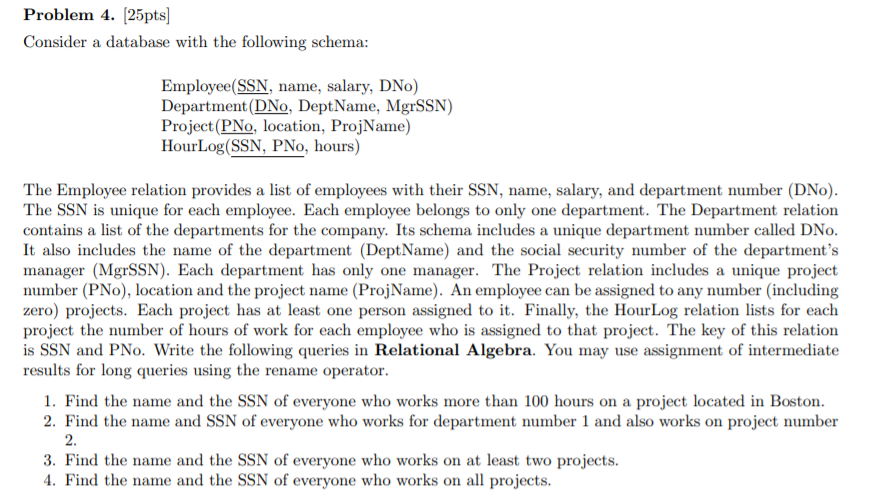 Problem 4. [25pts) Consider a database with the following schema: Employee(SSN,