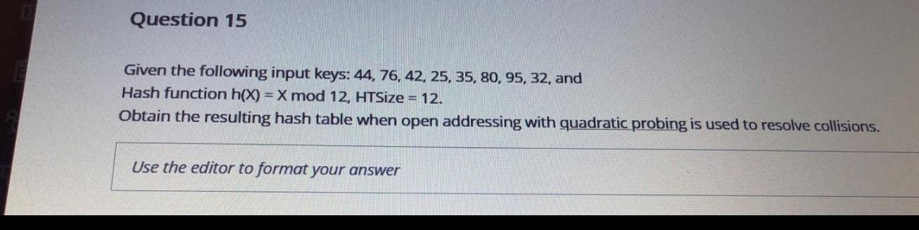  java (3) Question 15 Given the following input keys: 44, 76,