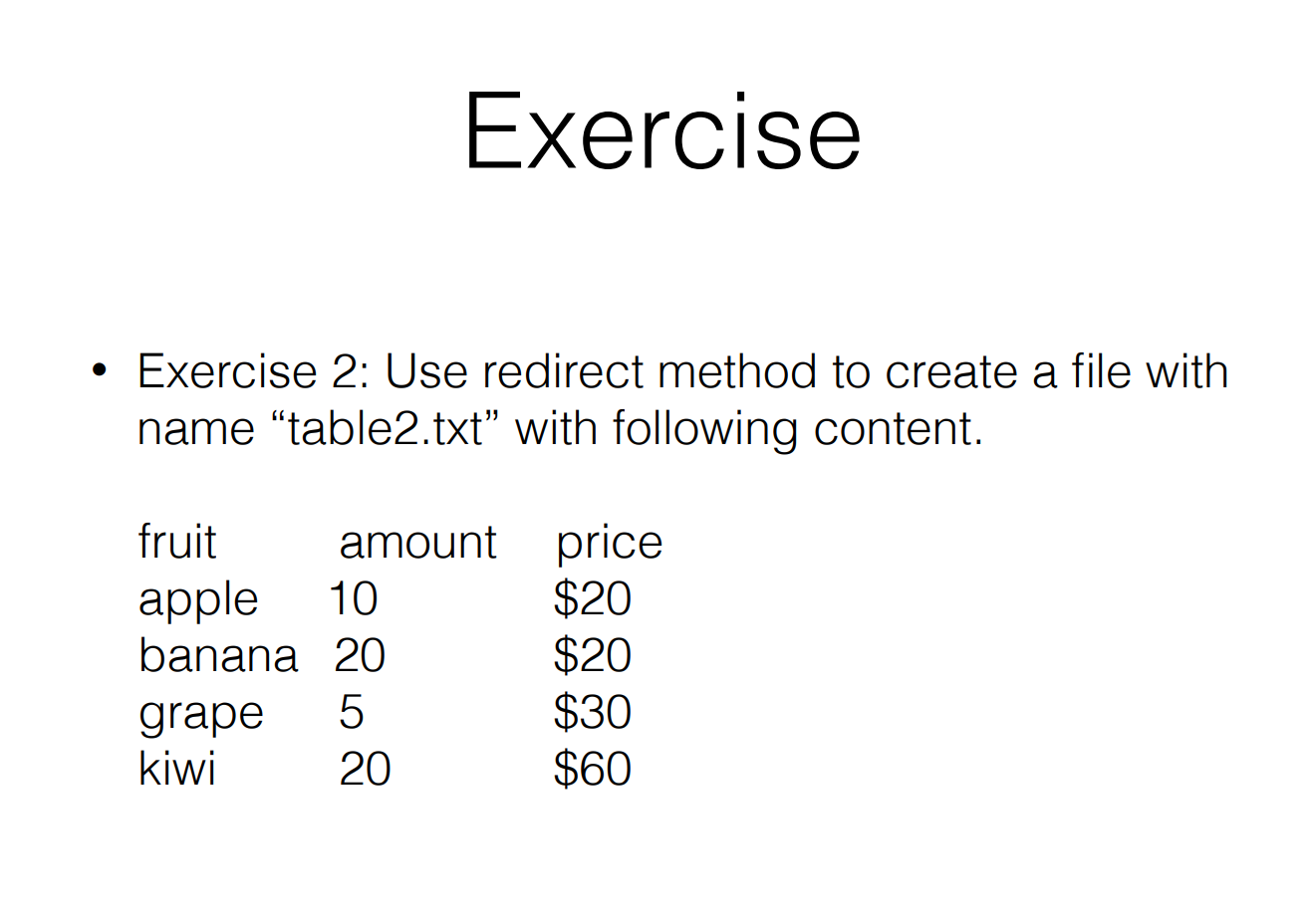 file with name "table1.txt" with following content. Exercise Exercise 2: Use redirect